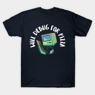 will debug for pizza T-Shirt